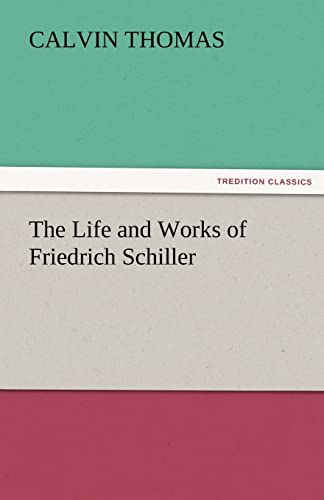 9783842467439: The Life and Works of Friedrich Schiller (TREDITION CLASSICS)