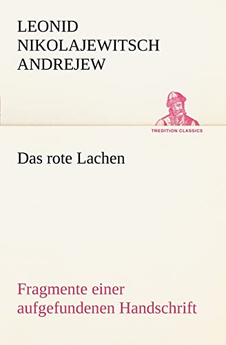 9783842467699: Das rote Lachen: Fragmente einer aufgefundenen Handschrift (TREDITION CLASSICS)