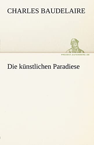 9783842467859: Die Kunstlichen Paradiese (TREDITION CLASSICS)