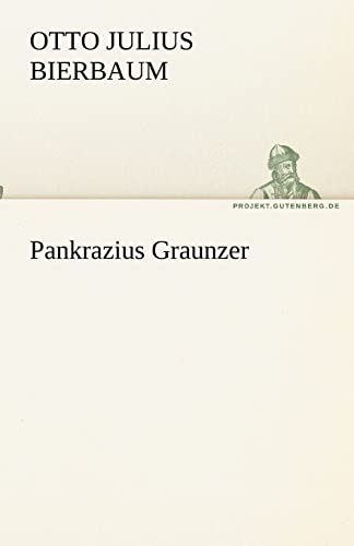 Pankrazius Graunzer (German Edition) (9783842467927) by Bierbaum, Otto Julius