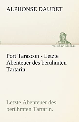 9783842468085: Port Tarascon - Letzte Abenteuer Des Beruhmten Tartarin (German Edition)