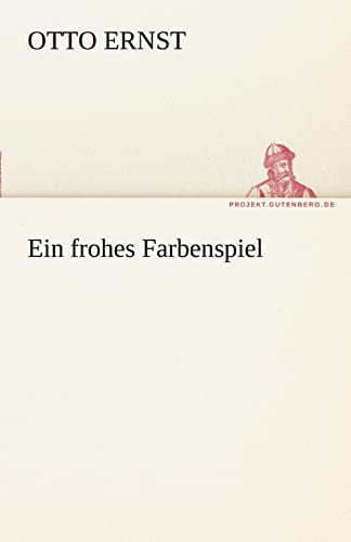 9783842468245: Ein Frohes Farbenspiel (TREDITION CLASSICS)