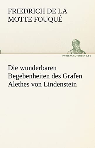 9783842468399: Die wunderbaren Begebenheiten des Grafen Alethes von Lindenstein (TREDITION CLASSICS)