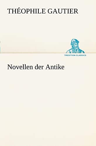 Novellen Der Antike (German Edition) (9783842468450) by Gautier, Theophile