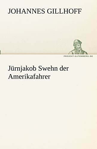 Imagen de archivo de Jrnjakob Swehn der Amerikafahrer (TREDITION CLASSICS) a la venta por medimops