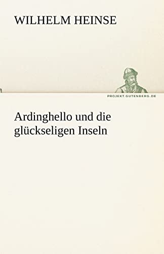 Ardinghello Und Die Gluckseligen Inseln (German Edition) (9783842468702) by Heinse, Wilhelm