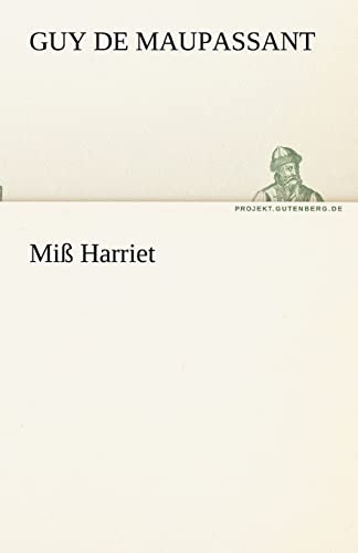 Miss Harriet (German Edition) (9783842469310) by De Maupassant, Guy; Maupassant, Guy De