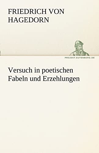 Beispielbild fr Versuch in poetischen Fabeln und Erzehlungen (TREDITION CLASSICS) zum Verkauf von Buchpark