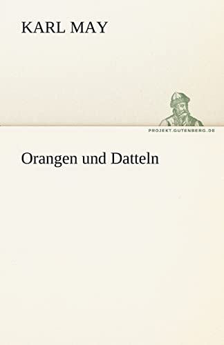 Orangen Und Datteln (German Edition) (9783842469969) by May, Karl