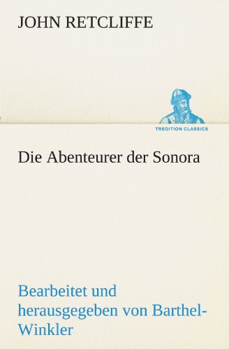 9783842470521: Die Abenteurer Der Sonora (TREDITION CLASSICS)