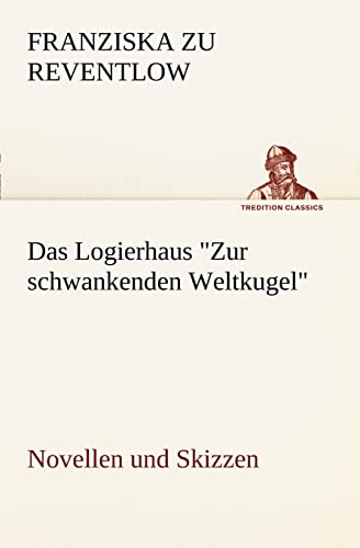 9783842470583: Das Logierhaus "Zur schwankenden Weltkugel": Novellen und Skizzen (TREDITION CLASSICS)