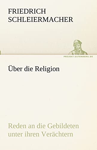 Beispielbild fr ber die Religion: Reden an die Gebildeten unter ihren Verchtern (TREDITION CLASSICS) zum Verkauf von medimops