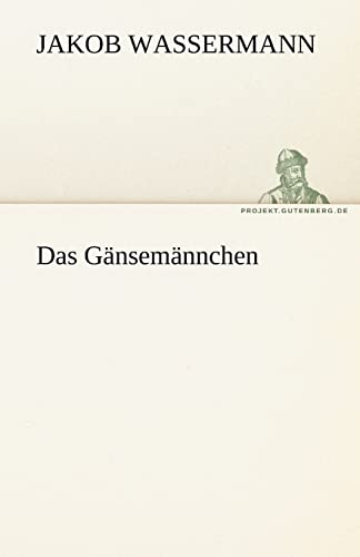 Das Gansemannchen (German Edition) (9783842470996) by Wassermann, Jakob