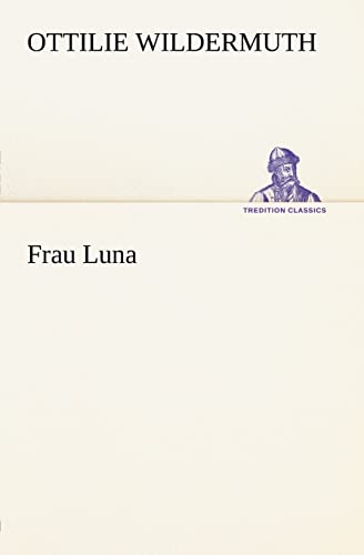 9783842471054: Frau Luna (TREDITION CLASSICS)