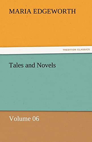 Tales and Novels - Volume 06 (9783842472013) by Edgeworth, Maria