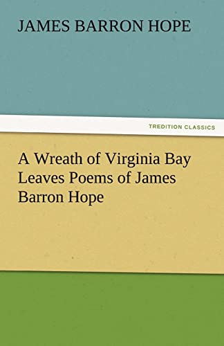Stock image for A Wreath of Virginia Bay Leaves Poems of James Barron Hope for sale by Lucky's Textbooks