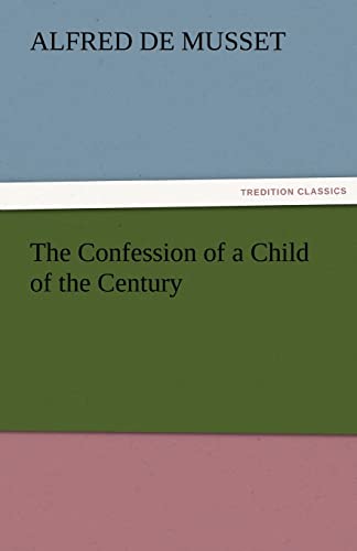 The Confession of a Child of the Century (9783842472785) by Musset, Alfred De