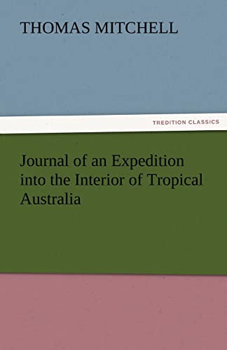 9783842473041: Journal of an Expedition Into the Interior of Tropical Australia (TREDITION CLASSICS)