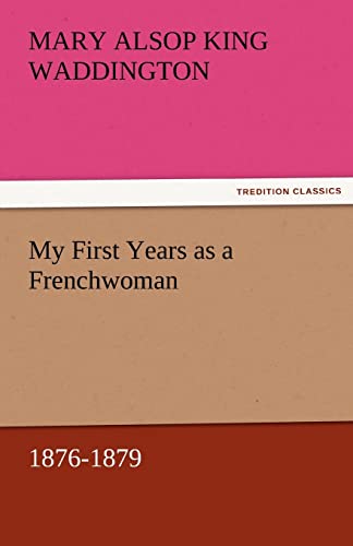 Stock image for My First Years as a Frenchwoman, 1876-1879 for sale by Lucky's Textbooks