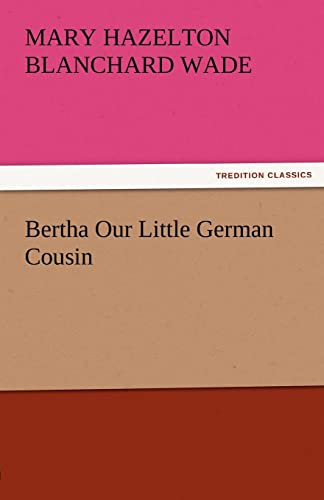 Imagen de archivo de Bertha Our Little German Cousin a la venta por Lucky's Textbooks