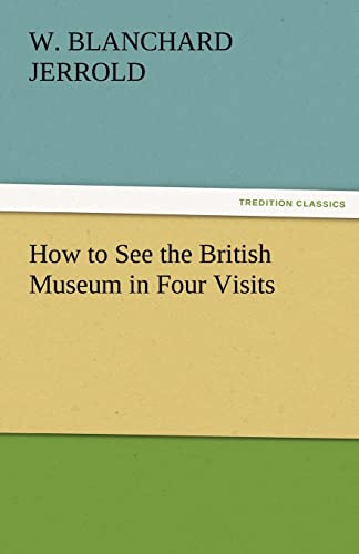 9783842474109: How to See the British Museum in Four Visits (TREDITION CLASSICS)