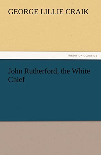 9783842474147: John Rutherford, the White Chief (TREDITION CLASSICS)