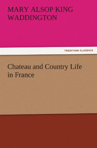 9783842474833: Chateau and Country Life in France (TREDITION CLASSICS)