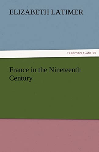 9783842475090: France in the Nineteenth Century (TREDITION CLASSICS)