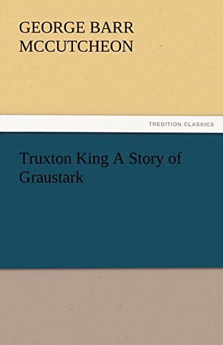 Stock image for Truxton King a Story of Graustark for sale by Lucky's Textbooks