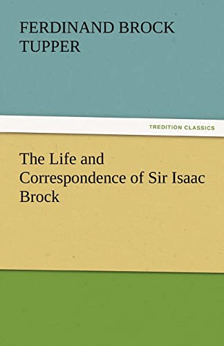 Stock image for The Life and Correspondence of Sir Isaac Brock for sale by Lucky's Textbooks