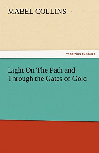 Light On The Path and Through the Gates of Gold - Mabel Collins