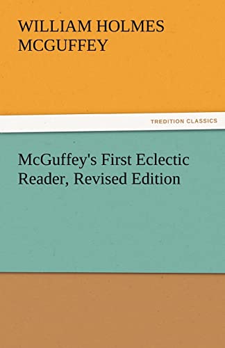 McGuffey's First Eclectic Reader, Revised Edition TREDITION CLASSICS - William Holmes McGuffey