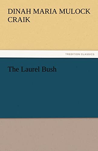 The Laurel Bush - Dinah Maria Mulock Craik