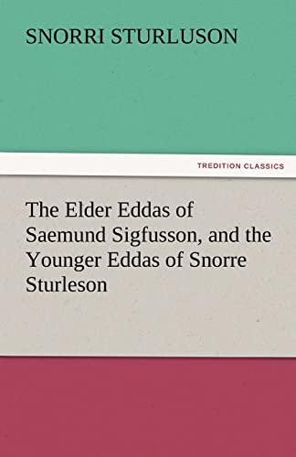 9783842476660: The Elder Eddas of Saemund Sigfusson, and the Younger Eddas of Snorre Sturleson (TREDITION CLASSICS)