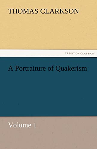 9783842477964: A Portraiture of Quakerism, Volume 1 (TREDITION CLASSICS)