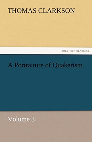 9783842478091: A Portraiture of Quakerism, Volume 3 (TREDITION CLASSICS)