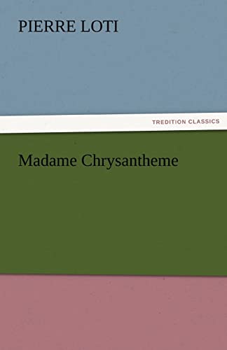 Beispielbild fr Madame Chrysantheme (TREDITION CLASSICS) zum Verkauf von medimops
