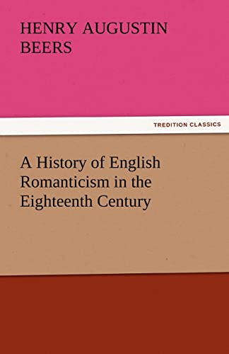 9783842478428: A History of English Romanticism in the Eighteenth Century
