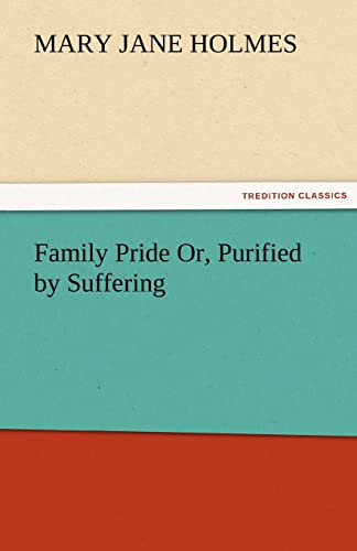 Family Pride Or, Purified by Suffering (9783842478909) by Holmes, Mary Jane
