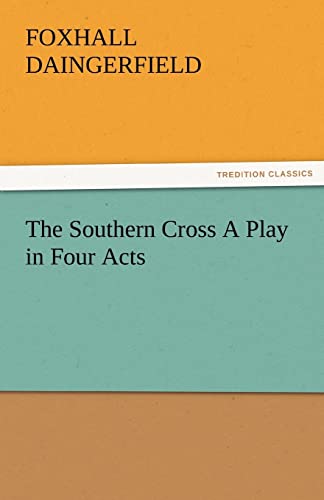 Imagen de archivo de The Southern Cross a Play in Four Acts a la venta por Lucky's Textbooks