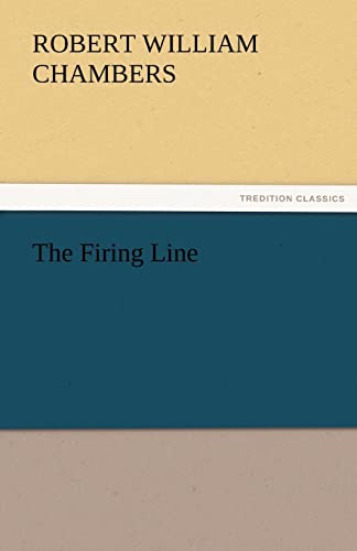 The Firing Line - Robert W. (Robert William) Chambers