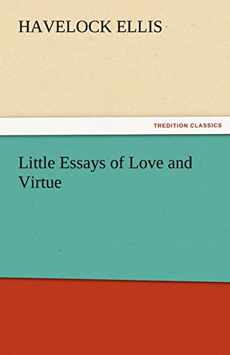 Little Essays of Love and Virtue (9783842479067) by Ellis, Havelock