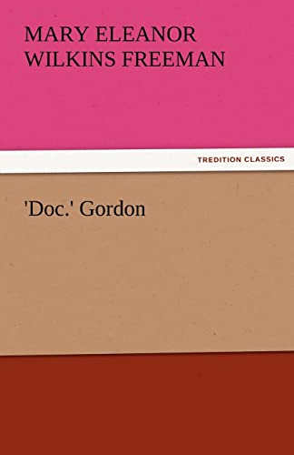 'Doc.' Gordon (9783842479111) by Freeman, Mary Eleanor Wilkins