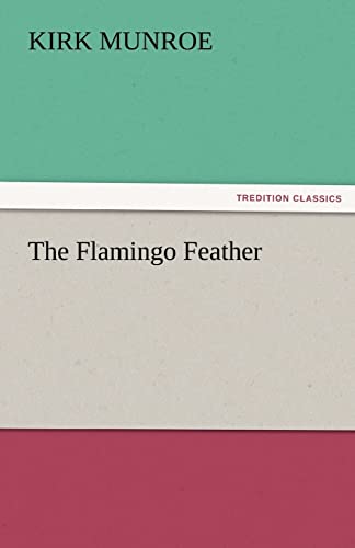 The Flamingo Feather - Kirk Munroe