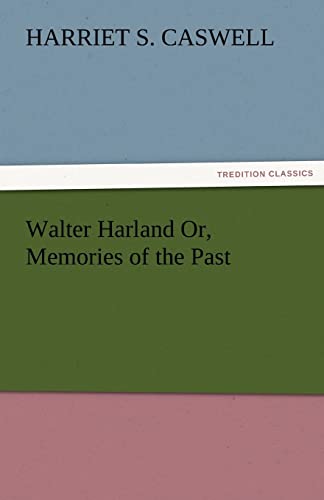 9783842479470: Walter Harland Or, Memories of the Past (TREDITION CLASSICS)