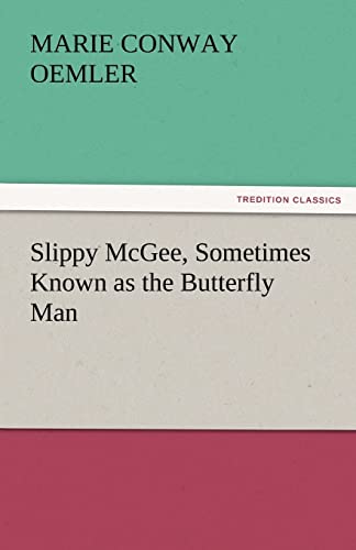 Slippy McGee, Sometimes Known as the Butterfly Man - Oemler, Marie Conway