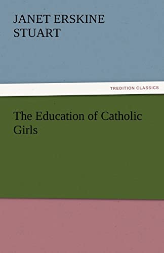 Stock image for The Education of Catholic Girls for sale by Lucky's Textbooks