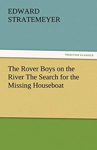 The Rover Boys on the River The Search for the Missing Houseboat - Stratemeyer, Edward