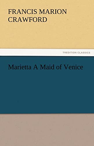 Marietta A Maid of Venice - F. Marion (Francis Marion) Crawford