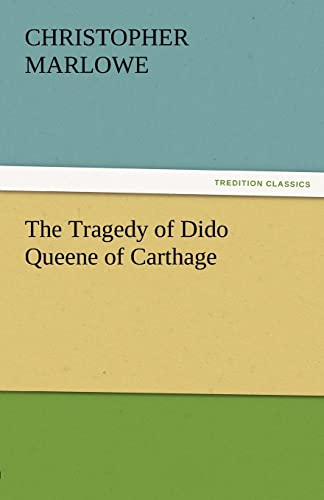 The Tragedy of Dido Queene of Carthage (9783842480568) by Marlowe, Christopher